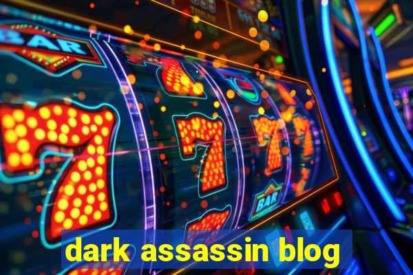 dark assassin blog